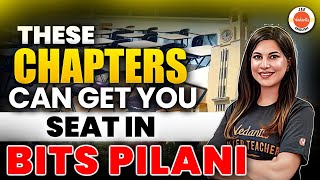 Chapters That Can Get You Into BITS Pilani  BITSAT 2024  Namrata Maam [upl. by Aicilyhp117]