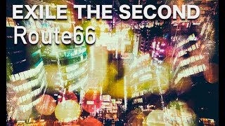 EXILE THE SECOND（エグザイル・ザ・セカンド）Route66 [upl. by Aldos]