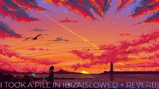 i took a pill in ibiza slowed  reverb   mike posner [upl. by Lady554]