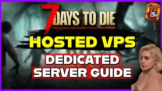 🖥️ 🧟 Dedicated Server Setup  7 Days To Die Hosted VPS GUIDE [upl. by Lalad]