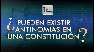 Las Antinomias Constitucionales  TTR  240 [upl. by Lilithe458]