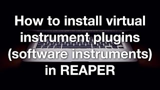 How to install virtual instrument plugins software instruments in REAPER [upl. by Valaree647]