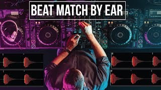 Beat Match BY EAR – Beat Matching Tutorial [upl. by Garlan]