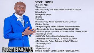 Greatest gospel songsOf Patient BIZIMANA  Playlist 2020 [upl. by Olracnaig]