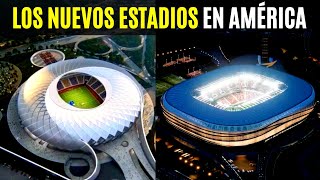 Los INCREÍBLES NUEVOS ESTADIOS en América [upl. by Anaugal]