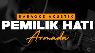 Pemilik Hati  Armada  Karaoke Akustik [upl. by Norvell]