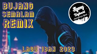 DJ BUJANG SEMALAM REMIX  LAGU IBAN 2023 [upl. by Richel568]