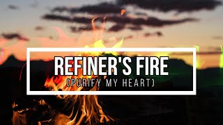 Refiners Fire Purify My Heart  Song Lyrics [upl. by Bayless]