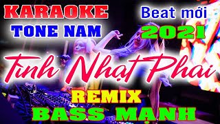 Tình Nhạt Phai Karaoke Remix Tone Nam Dj Cực hay 2021 [upl. by Bore]