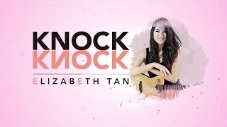 Elizabeth Tan  Knock Knock Official Lyric Video [upl. by Bruckner993]