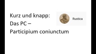 Latein Kurz und knapp Das Participium coniunctum PC im Lateinischen am PPP erklärt [upl. by Rod281]