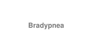 How to Pronounce quotBradypneaquot [upl. by Mialliw]