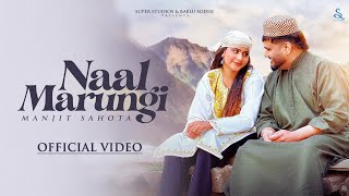 NAAL MARUNGI Official Video Manjit Sahota  Sukh Aamad  Black Virus  Latest Punjabi Songs 2024 [upl. by Amer]