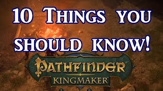 Pathfinder Kingmaker 10 Things You Should Know [upl. by Andy]