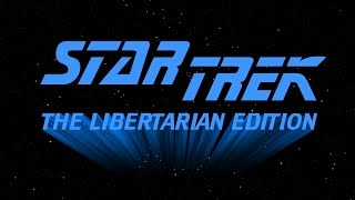 Star Trek The Libertarian Edition [upl. by Ettesel298]