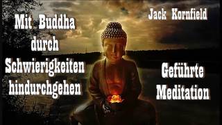 Mit Buddha durch Schwierigkeiten hindurchgehen Geführte Meditation  Jack Kornfield [upl. by Yeoz771]