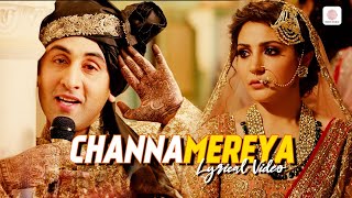 Arijit Singh  Channa Mereya  Lyrical Video  ADHM  Ranbir Kapoor  Anushka Sharma  Pritam [upl. by Norrv]