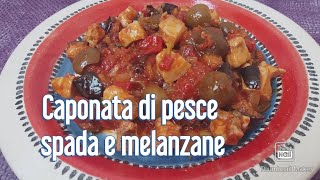 Caponata di pesce spada e melanzane [upl. by Adnahsar]