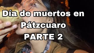 DÍA DE MUERTOS EN PÁTZCUARO  PARTE 2 [upl. by Cappella]