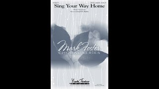 SING YOUR WAY HOME SATB Choir  Joseph M Martin [upl. by Anigriv]