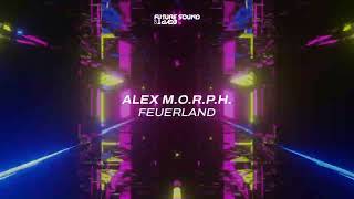 Alex MORPH  Feuerland [upl. by Atis]