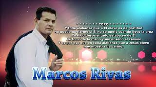 MARCOS RIVAS  Himno de Gratitud [upl. by Budd]