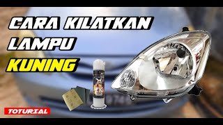 Cara Kilatkan Lampu Kuning  Restore Headlamp [upl. by Mirilla]