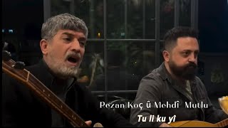 Rezan Koç û Mehdî Mutlu  Tu li ku yî [upl. by Ecinehs]