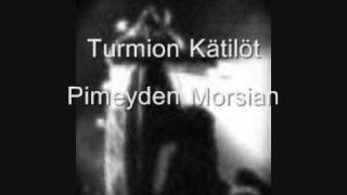 Turmion Kätilöt  Pimeyden Morsian [upl. by Pall287]