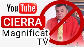 YouTube Cierra el Canal MAGNIFICATTV Padre Santiago Martin [upl. by Akitahs]