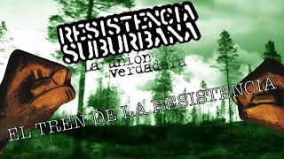 El Tren de la Resistencia Resistencia Suburbana La unión verdadera [upl. by Aicekat]