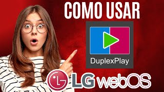 🔴 TUTORIAL DE COMO USAR O DUPLEX PLAY NA LG WEBOSSAMSUNG🔴 [upl. by Dre962]