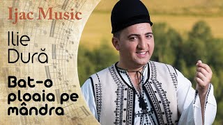 Ilie Dură  Bato ploaia pe mândra [upl. by Ahsenek]