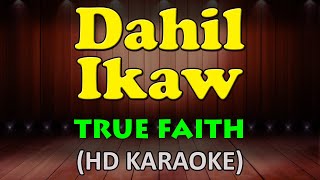 DAHIL IKAW  True Faith HD Karaoke [upl. by Lezlie]