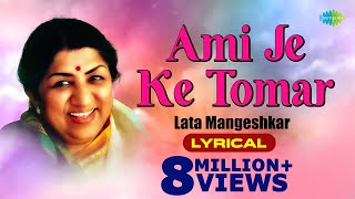 Ami Je Ke Tomar Lyrical Video  Bengali Movie Song  Anurager Chhowa  Lata Mangeshkar  Tapas Pal [upl. by Babara]