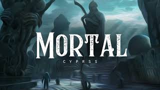 Mortal  CYPRSS LYRICS [upl. by Yecniuq]