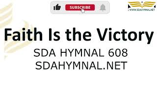 Faith Is the Victory Hymn Instrumental With Lyrics  SDA HYMNAL 608 [upl. by Aleakam]