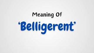 What is the meaning of Belligerent [upl. by Agni]