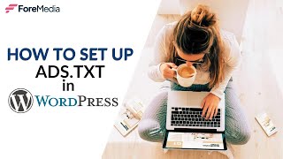 ForeMedia  How to Setup adstxt on WordPress [upl. by Iadam]