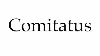 How to Pronounce Comitatus [upl. by Maidel]