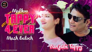 TAPPAY 4EVER  MALKOO Feat MASH BALOCH  NEW PUNJABI SONG  HD PUNAJBI SONG [upl. by Anissa]