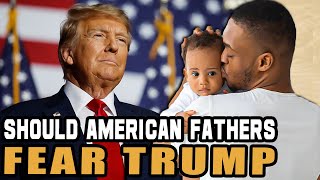 What Does Donald Trump Presidency Mean For Fathers [upl. by Zeba]