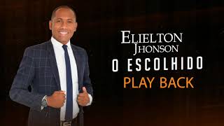 Elielton Jhonson  O Escolhido Play Back [upl. by Harriman]