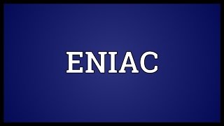 ENIAC Meaning [upl. by Merlin]