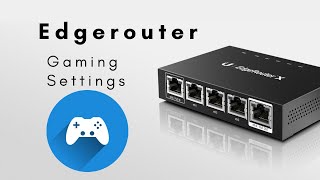 Edgerouter Gaming Settings [upl. by Nylaroc]