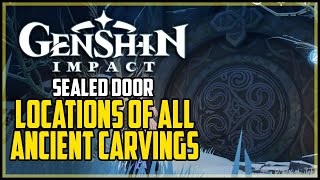 All Ancient Carving Locations Genshin Impact How to Open Dragonspine Sealed Door [upl. by Jo-Ann791]