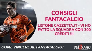 🇮🇹⚽🏆 FANTACALCIO  Vi ho fatto la squadra sul listone GAZZETTAIT con 300 crediti  fantacalcio [upl. by Noell]