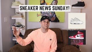 SNEAKER NEWS SUNDAY EP 7 [upl. by Jenn462]