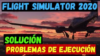 MICROSOFT FLIGHT SIMULATOR SOLUCIÓN A PROBLEMAS DE EJECUCIÓN [upl. by Annonyw673]