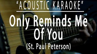 Only reminds me of you  St Paul Peterson Acoustic karaoke [upl. by Barram524]